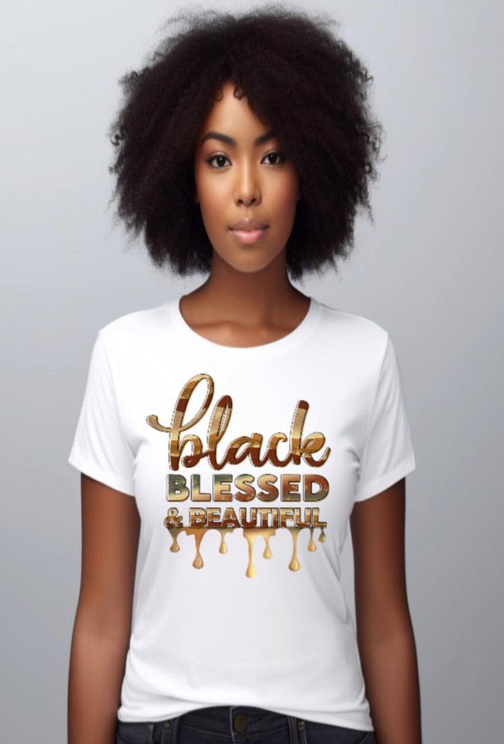 Black, blessed & Beautiful drip, Black History Month, Woman T-shirt