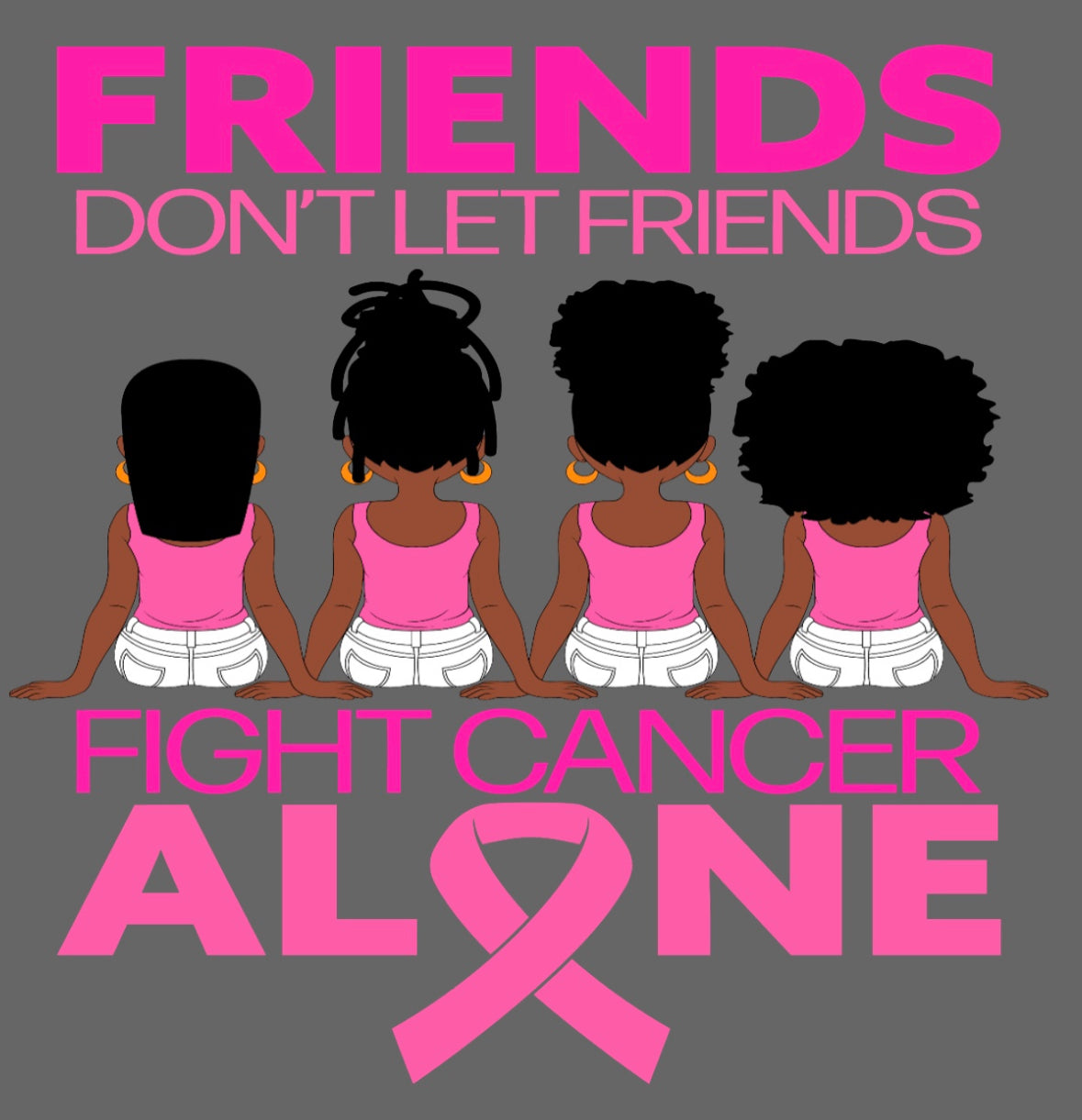 Breast Cancer, Friends Don't let Friends Fight Cancer Alone, African American, women